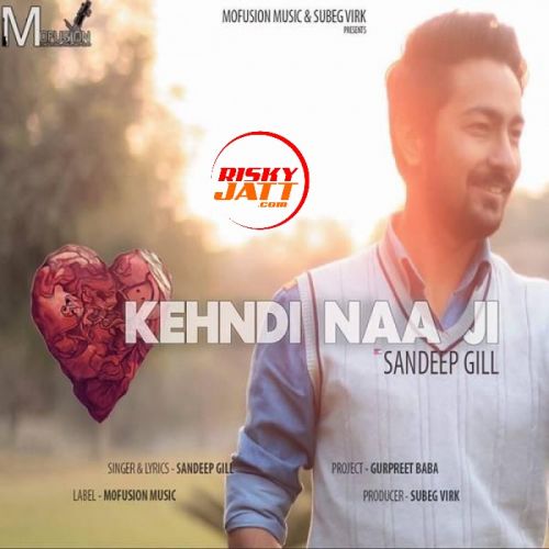 Kehndi Naa Ji Sandeep Gill