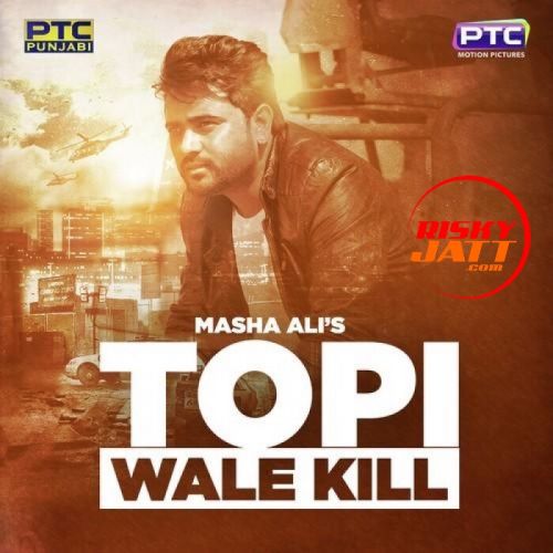 Topi Wale Kill Masha Ali