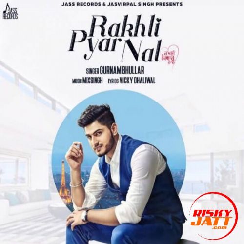Rakhli Pyar Nal Gurnam Bhullar