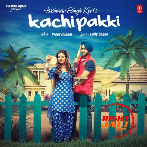 Kachi Pakki Jassimran Singh Keer