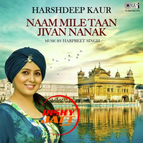 Naam Mile Taan Jivan Nanak Harshdeep Kaur