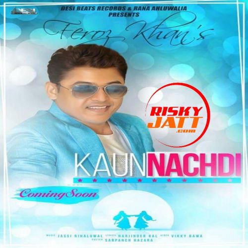 Kaun Nachdi Feroz Khan