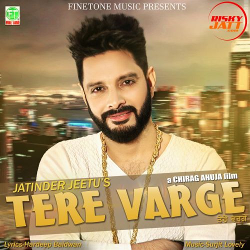 Tere Varge Jatinder Jeetu