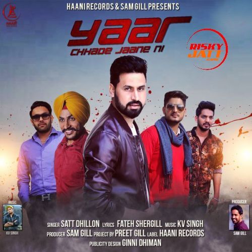 Yaar Chhade Jaane Ni Satt Dhillon