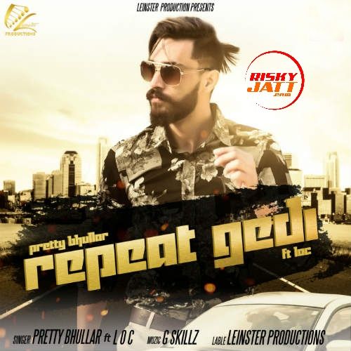 Repeat Gedi Pretty Bhullar, LOC