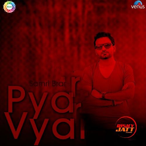 Pyar Vyar Samri Brar