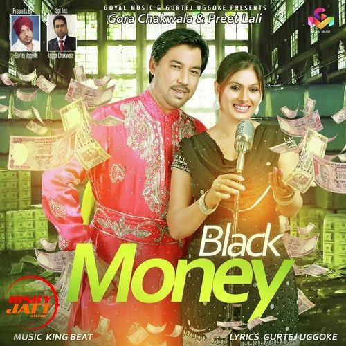 Black Money Gora Chakwala, Preet Lali