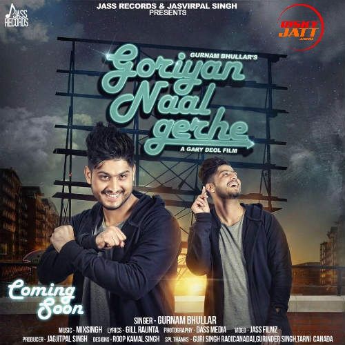 Goriyan Naal Gerhe Gurnam Bhullar
