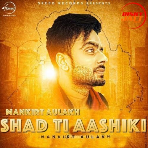 Shad Ti Aashiki Mankirat Aulakh