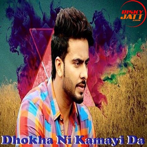 Dhokha Ni Kamayi Da Mankirat Aulakh
