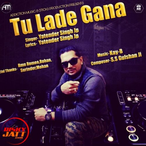 Tu Lade Gana Yatender Singh Jp