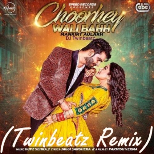 Choorhey Wali Bahh DJ Twinbeatz, Mankirt Aulakh