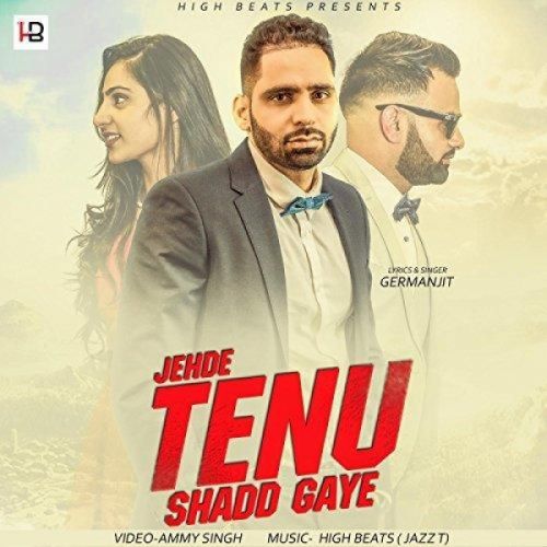 Jehde Tenu Shadd Gaye Germanjit