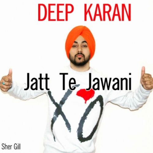 Jatt Te Jawani Deep Karan