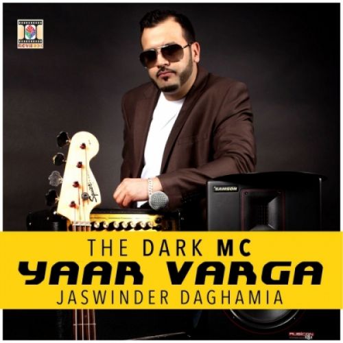 Yaar Varga Jaswinder Daghamia, The Dark MC