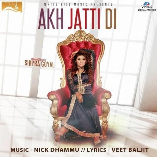 Akh Jatti Di Shipra Goyal