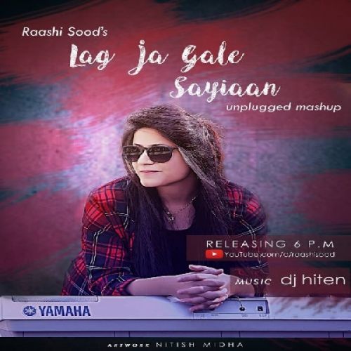 Lag Ja Gale,Saiyaan Unplugged Cover Raashi Sood