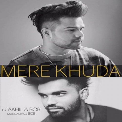 Mere Khuda Akhil, Bob