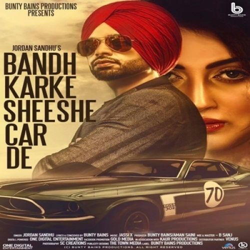 Bandh Karke Sheeshe Car De Jordan Sandhu
