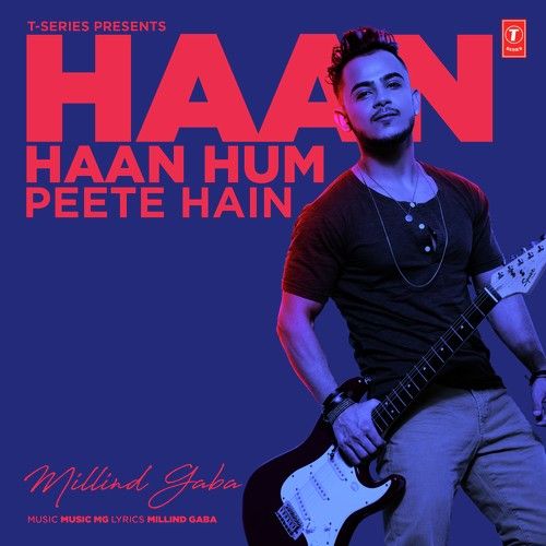 Haan Haan Hum Peete Hain Milind Gaba