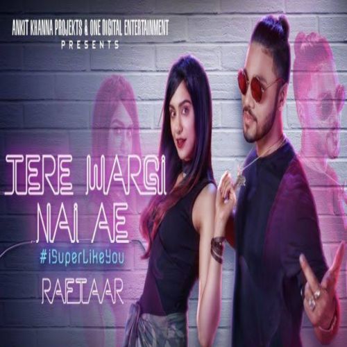 Tere Wargi Nai Ae Raftaar