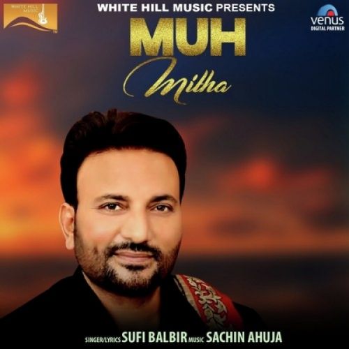 Muh Mitha Sufi Balbir
