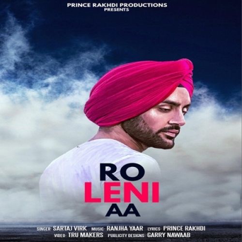 Ro Leni Aa Sartaj Virk, Parmish Verma
