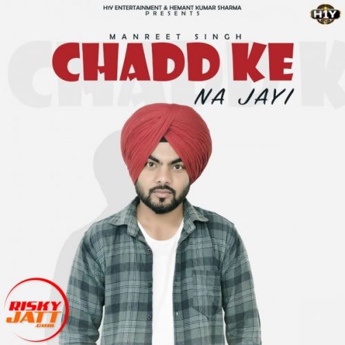 Chadd Ke Na Jaayi Manreet Singh