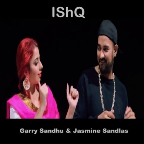 Ishq Garry Sandhu, Jasmine Sandlas