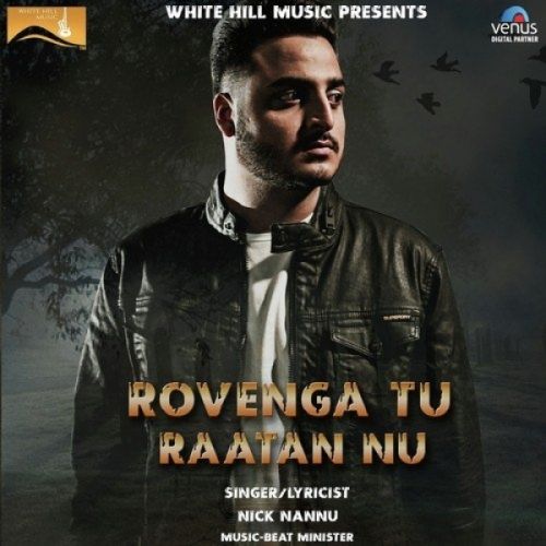 Rovenga Tu Raatan Nu Nick Nannu