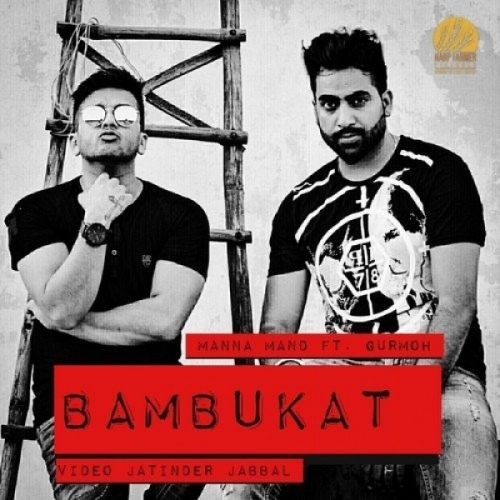 Bambukat Gurmoh, Manna Mand