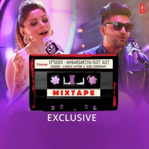 Ambarsariya,Suit Suit Kanika Kapoor, Guru Randhawa