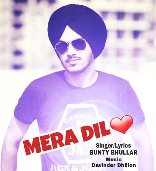 Mera Dil Bunty Bhullar
