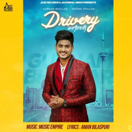 Drivery Gurnam Bhullar, Deepak Dhillon