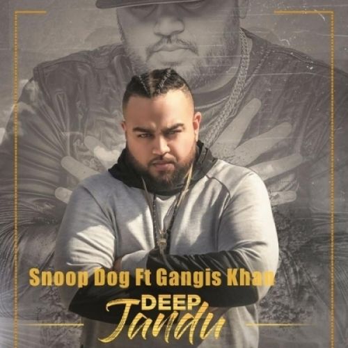 Snoop Dog Gangis Khan, Deep Jandu