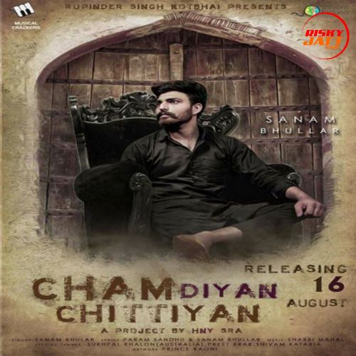 Cham Diyan Chittiyan Sanam Bhullar