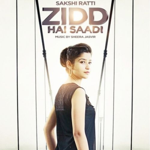 Zidd Hai Saadi Sakshi Ratti