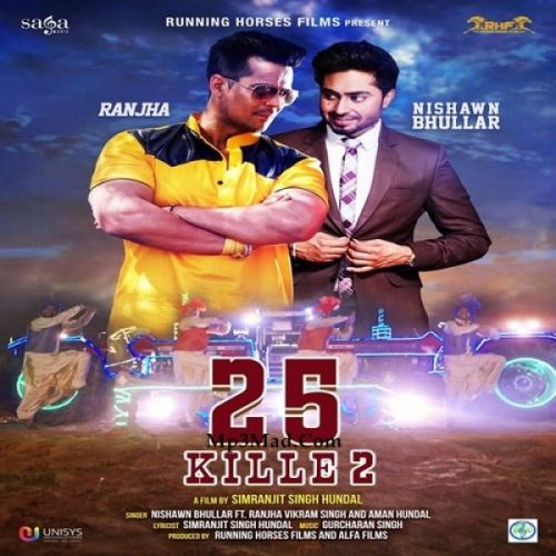 25 Kille 2 Nishawn Bhullar, Ranjha Vikram Singh