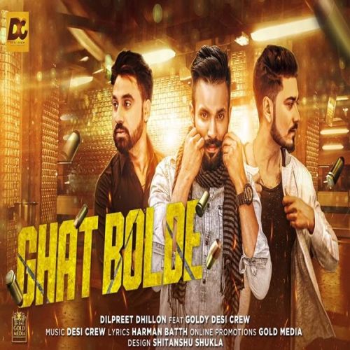 Ghat Bolde Dilpreet Dhillon, Goldy Desi Crew