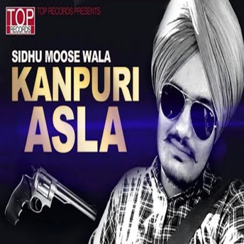 Kanpuri Asla Sidhu Moose Wala
