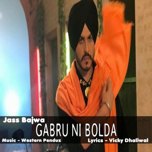 Gabbru Ni Bolda Jass Bajwa