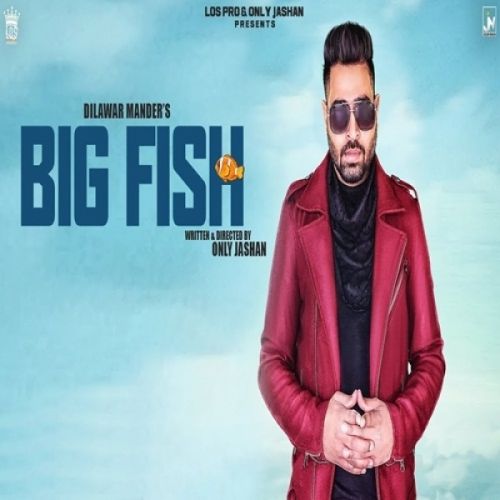 Big Fish Dilawar Mander