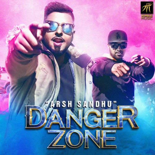 Danger Zone Arsh Sandhu