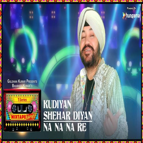 Kudiyaan Shehar Diyaan-Na Na Na Re Daler Mehndi