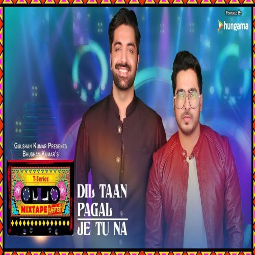 Je Tu Na - Dil Taan Pagal Amber Vashisht, Akhil Sachdeva