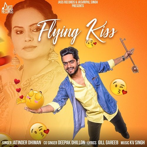 Flying Kiss Deepak Dhillon, Jatinder Dhiman