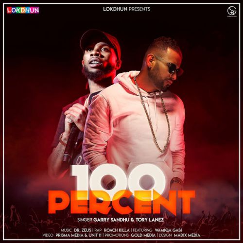 100 Percent Garry Sandhu, Tory Lanez, Roach Killa