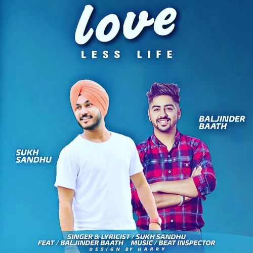 Love Less Life Sukh Sandhu, Baljinder Baath