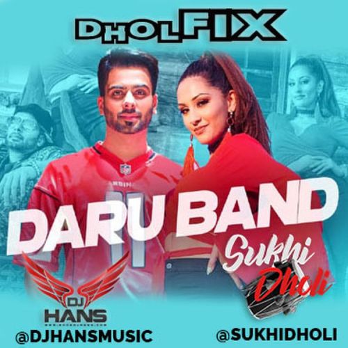Daru Band Dhol Mix Dj Hans, Sukhi Dholi Ft Mankirt Aulakh