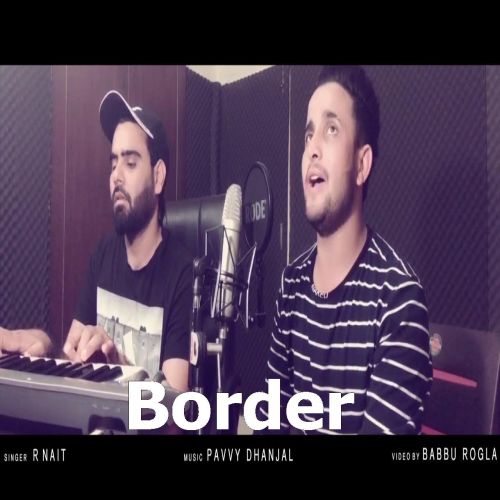 Border R Nait, Pavvy Dhanjal